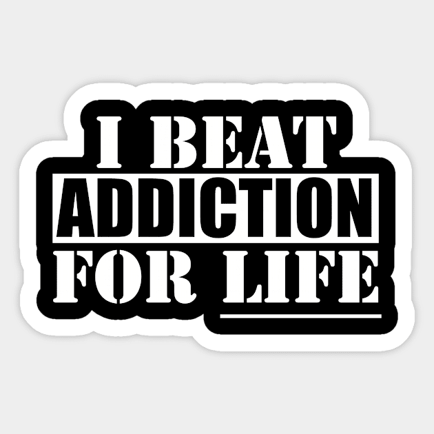 I Beat Addiction for Life Sticker by WordWind